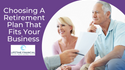 Choosing a Retirement Plan that Fits Your Business