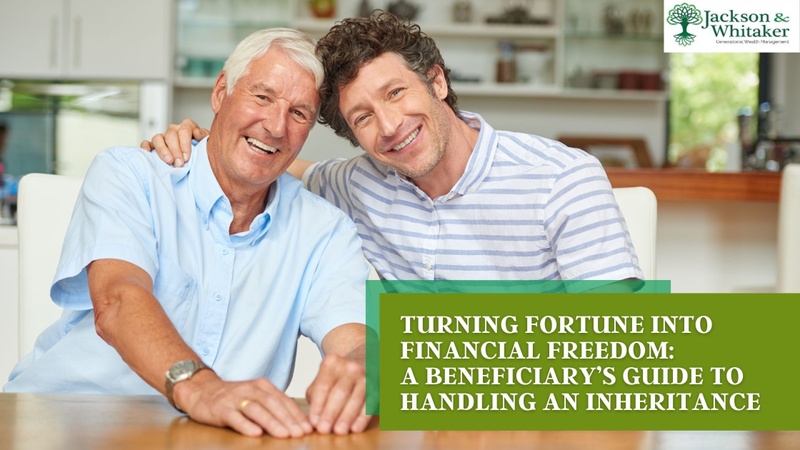 Turning Fortune into Financial Freedom: A Beneficiary’s Guide to Handling an Inheritance