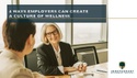 4 Ways Employers Can Create a Culture of Wellness
