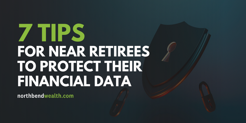 7 Tips for Near Retirees to Protect Their Financial Data