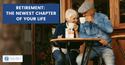 Retirement - The Newest Chapter of Your Life