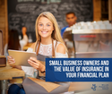 Small-business Owners and the Value of Insurance in Your Financial Plan