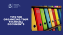 Tips for Organizing Your Financial Documents