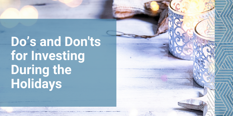 Do's and Don'ts for Investing During the Holidays