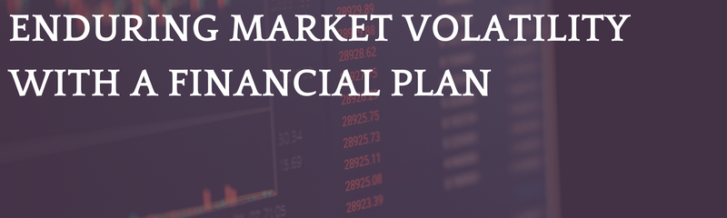 Enduring Market Volatility With a Financial Plan