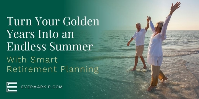 Turn Your Golden Years Into an Endless Summer With Smart Retirement Planning