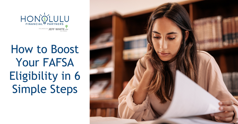 How to Boost Your FAFSA Eligibility in 6 Simple Steps