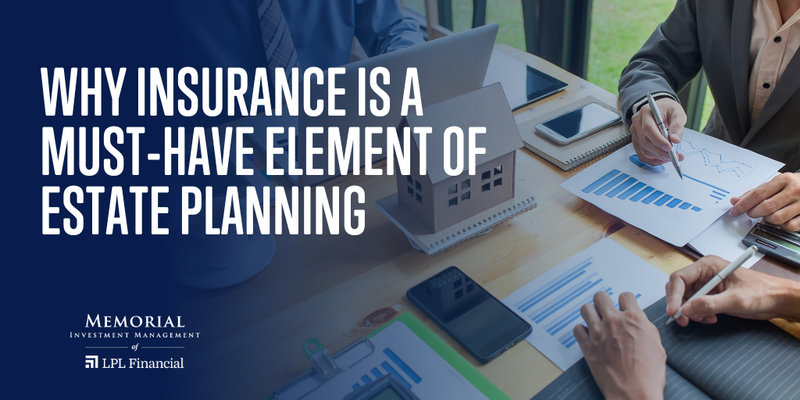 Why Insurance is a Must-Have Element of Estate Planning
