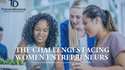 The Challenges Facing Women Entrepreneurs
