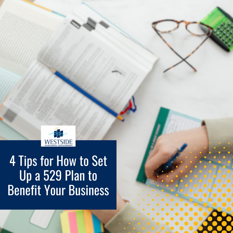 4 Tips for How to Set Up a 529 Plan to Benefit Your Business