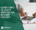 Keeping it Simple - The Value of Simplifying Your Investment Strategies