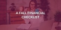 A Fall Financial Checklist