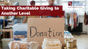 Taking Charitable Giving  to Another Level
