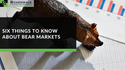 Six Things To Know About Bear Markets