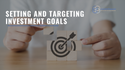 Setting and Targeting Investment Goals