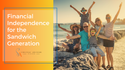 Financial Independence for the Sandwich Generation