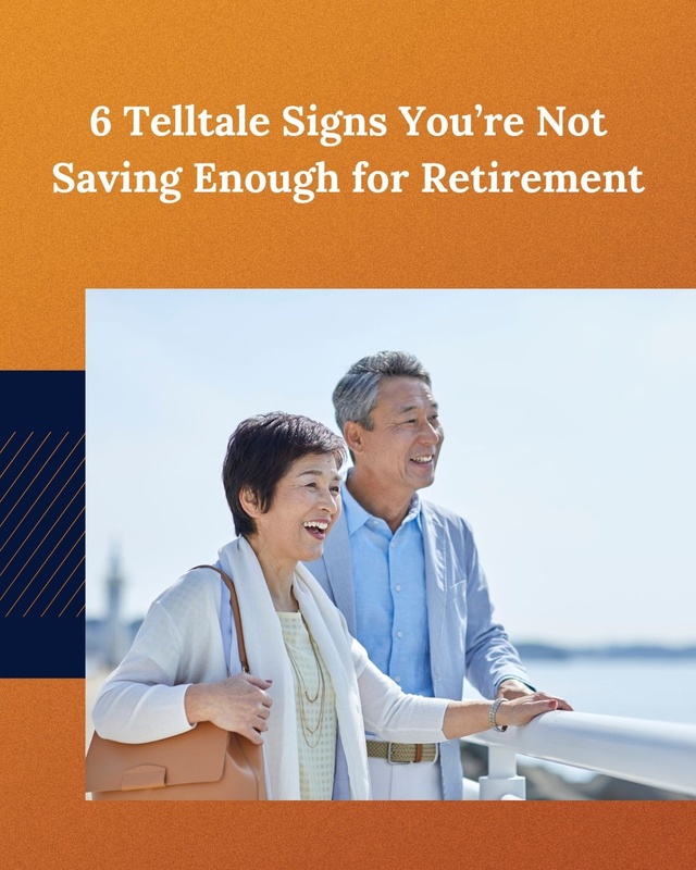 6 Telltale Signs You’re Not Saving Enough for Retirement