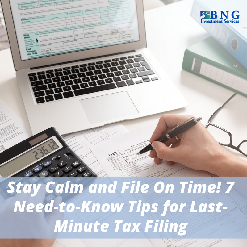 Stay Calm and File On Time! 7 Need-to-Know Tips for Last-Minute Tax Filing