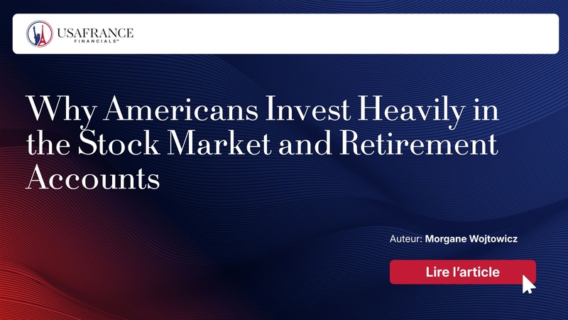 Why Americans Invest Heavily in the Stock Market and Retirement Accounts