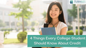 4 Things Every College Student Should Know About Credit