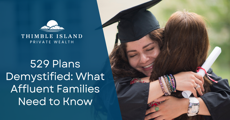 529 Plans Demystified: What Affluent Families Need to Know