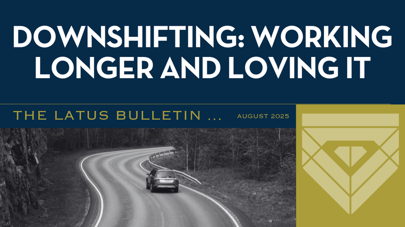 Downshifting: Working Longer & Loving It