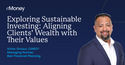 Exploring Sustainable Investing: Aligning Clients’ Wealth with Their Values
