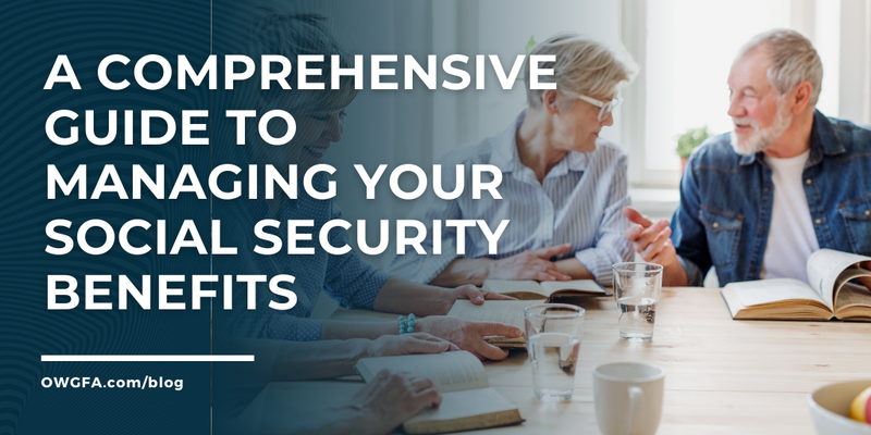 A Comprehensive Guide to Managing Your Social Security Benefits