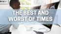 The Best and Worst of Times