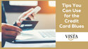 Tips You Can Use for the Credit Card Blues