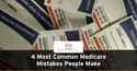 4 Most Common Medicare Mistakes People Make