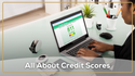 All About Credit Scores