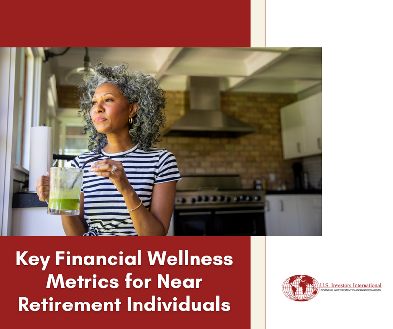 Key Financial Wellness Metrics for Near Retirement Individuals