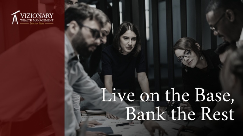 Live on the Base, Bank the Rest