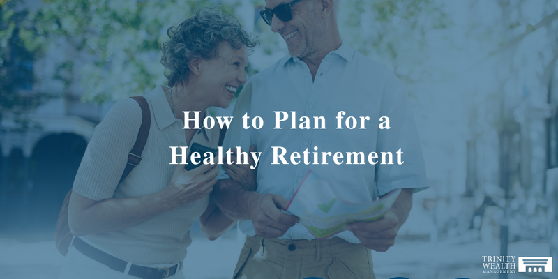 How to Plan for a Healthy Retirement
