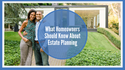 What Homeowners Should Know About Estate Planning