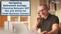 Navigating Retirement Savings:  Choosing Between SEP IRA and 401(k) for Small Business Owners