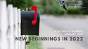 New Beginnings in 2022