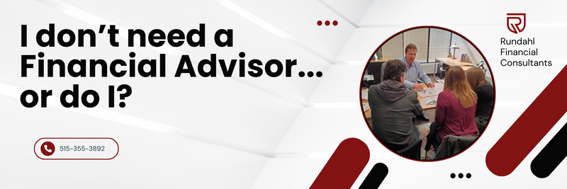 I don’t need a Financial Advisor…or do I?
