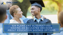 529 Plans and Alternatives: Making an Educated Decision about Education Savings Options