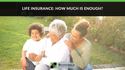 Life Insurance: How Much Is Enough?