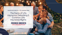 The Facts of Life Insurance: Debunking 5 Common Life Insurance Myths