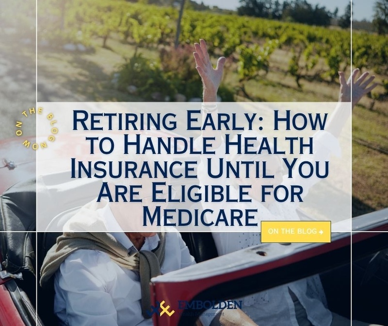 Retiring Early: How to Handle Health Insurance Until You Are Eligible for Medicare