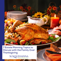 7 Estate Planning Topics to Discuss with the Family over Thanksgiving Dinner