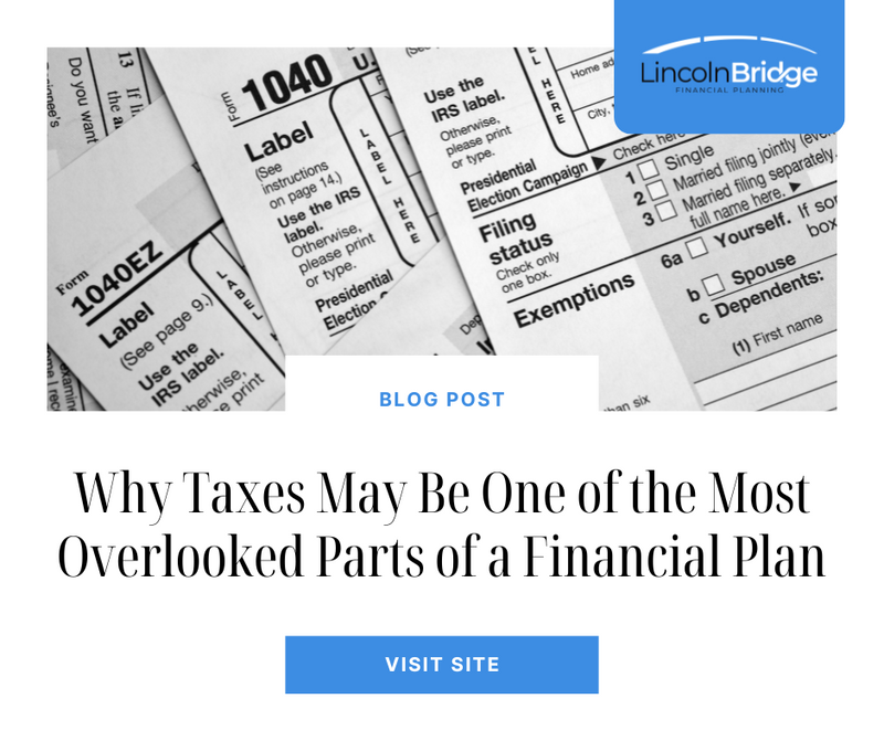 Why Taxes May Be One of the Most Overlooked Parts of a Financial Plan