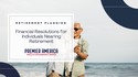 Financial Resolutions for Individuals Nearing Retirement