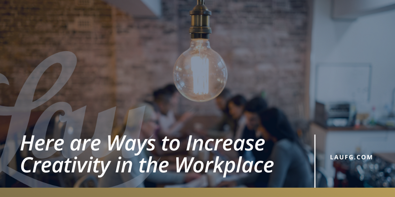 Here are Ways to Increase Creativity in the Workplace