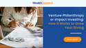 Venture Philanthropy or Impact Investing: How it Works to Grow Your Giving