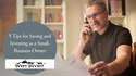 5 Tips for Saving and Investing as a Small-Business Owner