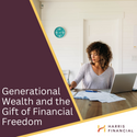 Generational Wealth and the Gift of Financial Freedom